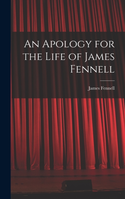 An Apology for the Life of James Fennell, Hardback Book