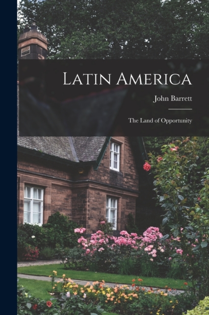 Latin America : The Land of Opportunity, Paperback / softback Book