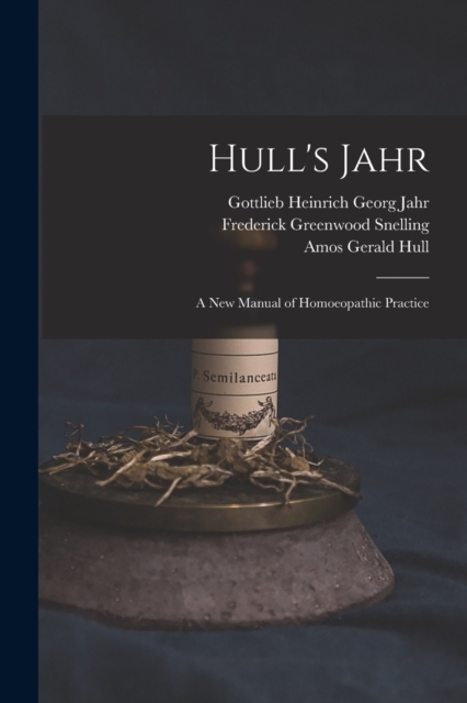 Hull's Jahr : A New Manual of Homoeopathic Practice, Paperback / softback Book