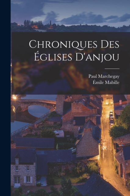Chroniques Des Eglises D'anjou, Paperback / softback Book