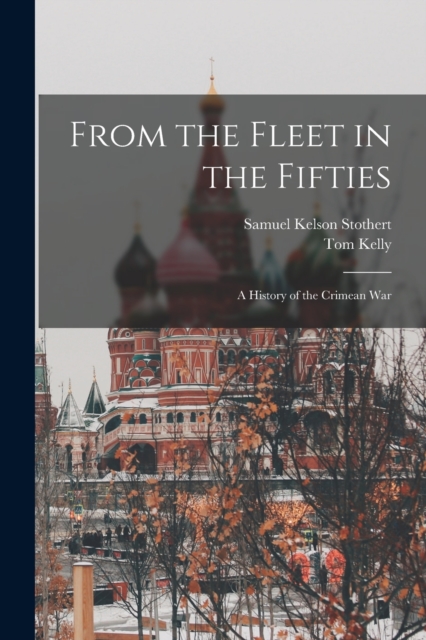 From the Fleet in the Fifties : A History of the Crimean War, Paperback / softback Book