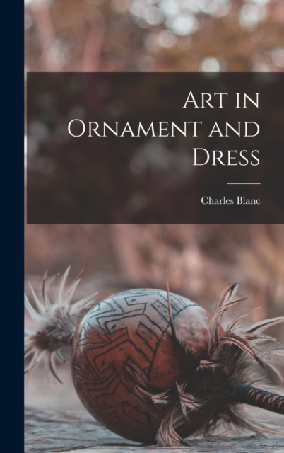 Art in Ornament and Dress, Hardback Book