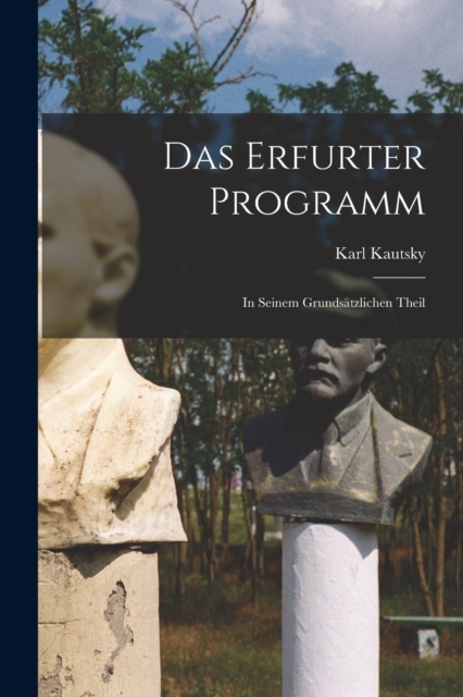Das Erfurter Programm : In Seinem Grundsatzlichen Theil, Paperback / softback Book