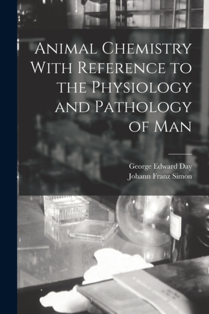 Animal Chemistry With Reference to the Physiology and Pathology of Man, Paperback / softback Book