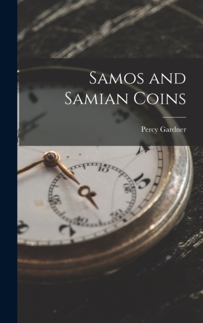 Samos and Samian Coins, Hardback Book