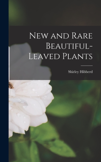 New and Rare Beautiful-Leaved Plants, Hardback Book