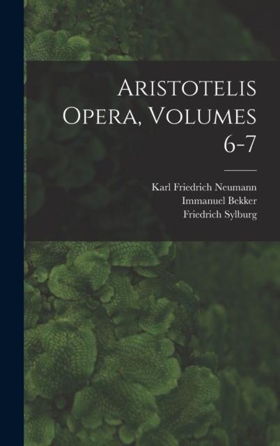 Aristotelis Opera, Volumes 6-7, Hardback Book