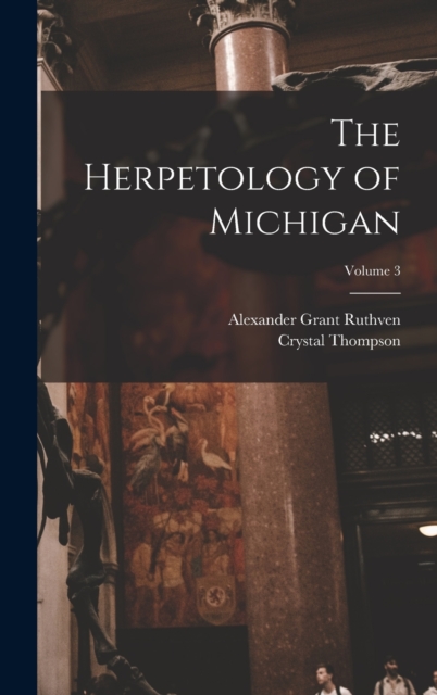 The Herpetology of Michigan; Volume 3, Hardback Book