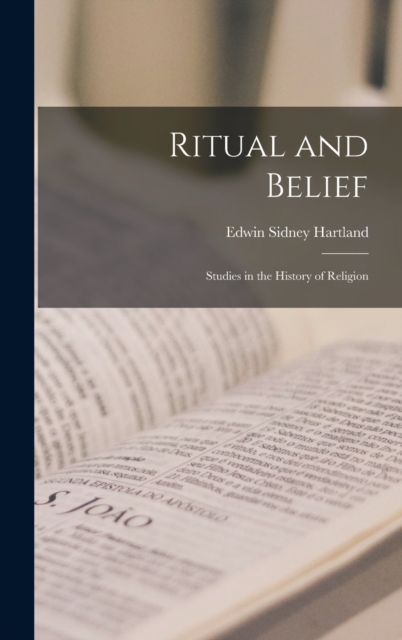 Ritual and Belief; Studies in the History of Religion, Hardback Book