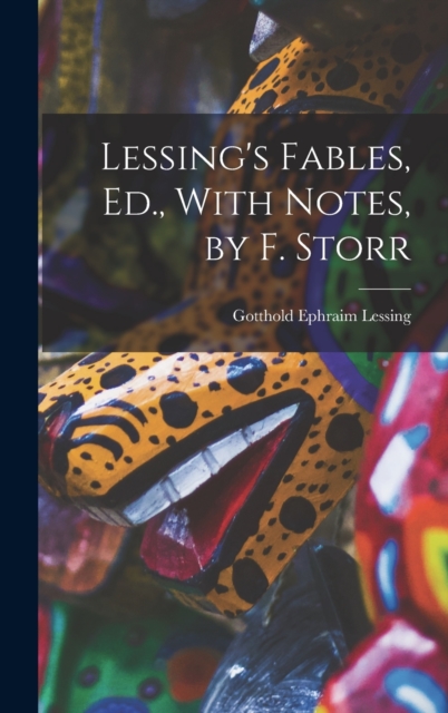 Lessing's Fables, Ed., With Notes, by F. Storr, Hardback Book