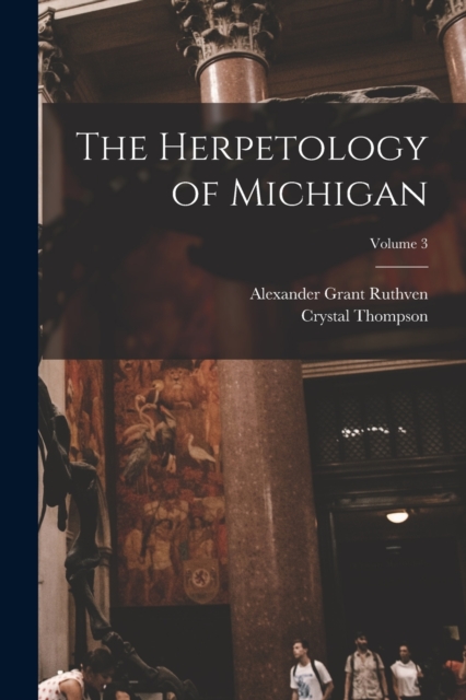 The Herpetology of Michigan; Volume 3, Paperback / softback Book