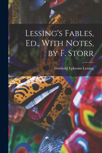 Lessing's Fables, Ed., With Notes, by F. Storr, Paperback / softback Book