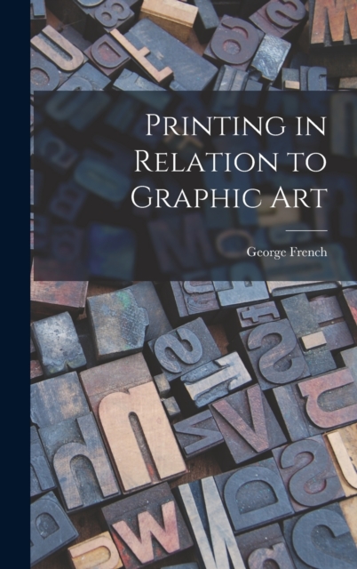 Printing in Relation to Graphic Art, Hardback Book