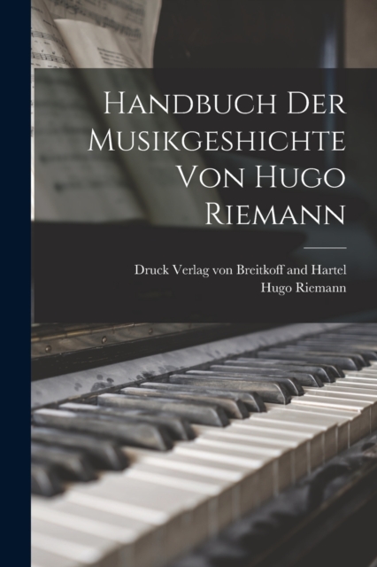 Handbuch der Musikgeshichte von Hugo Riemann, Paperback / softback Book