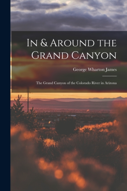In & Around the Grand Canyon : The Grand Canyon of the Colorado River in Arizona, Paperback / softback Book