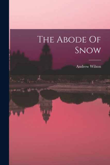 The Abode Of Snow, Paperback / softback Book