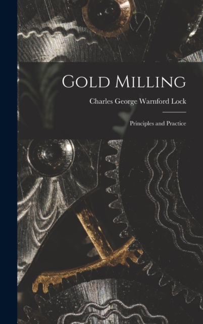 Gold Milling : Principles and Practice, Hardback Book