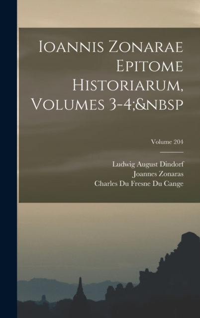 Ioannis Zonarae Epitome Historiarum, Volumes 3-4; Volume 204, Hardback Book