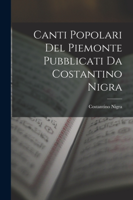 Canti Popolari Del Piemonte Pubblicati Da Costantino Nigra, Paperback / softback Book