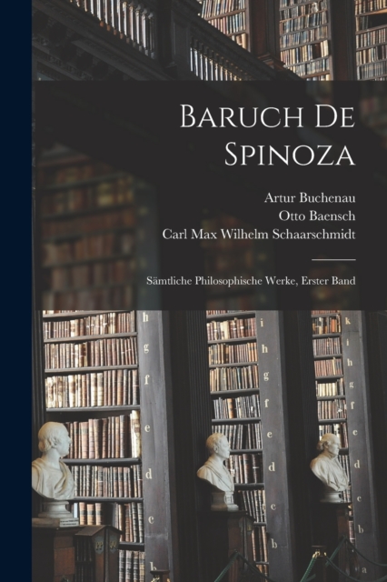 Baruch de Spinoza : Samtliche philosophische Werke, Erster Band, Paperback / softback Book