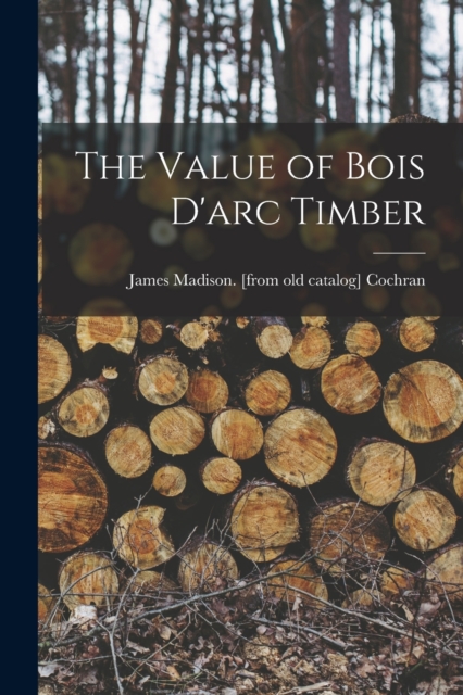 The Value of Bois D'arc Timber, Paperback / softback Book