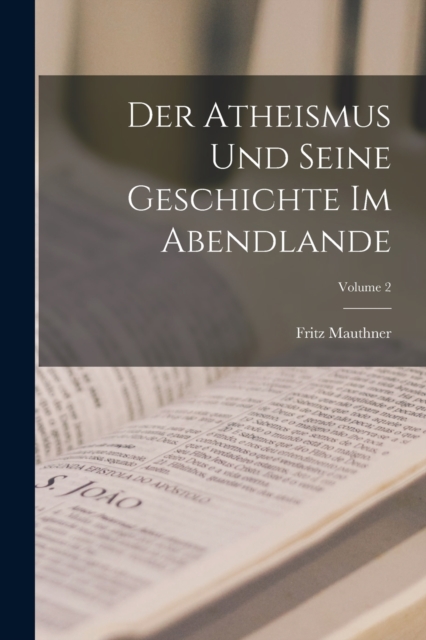 Der Atheismus und seine Geschichte im Abendlande; Volume 2, Paperback / softback Book