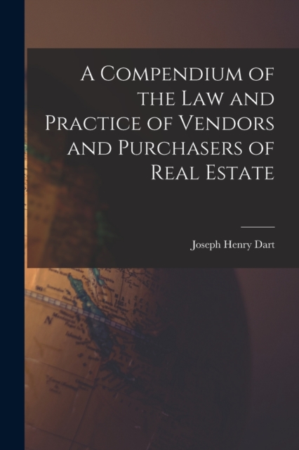 A Compendium of the Law and Practice of Vendors and Purchasers of Real Estate, Paperback / softback Book