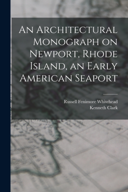 An Architectural Monograph on Newport, Rhode Island, an Early American Seaport, Paperback / softback Book