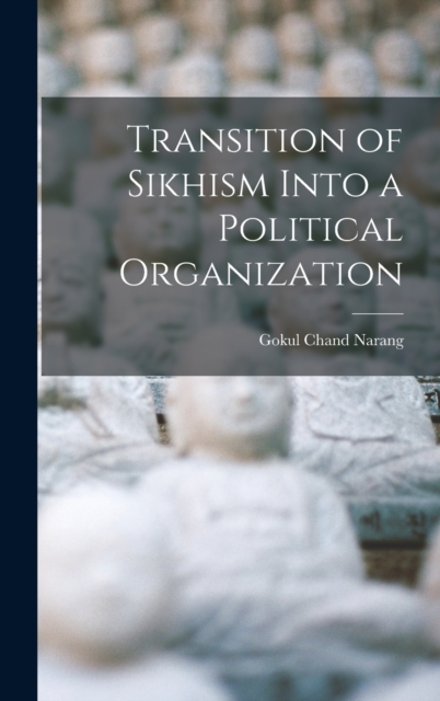Transition of Sikhism Into a Political Organization, Hardback Book