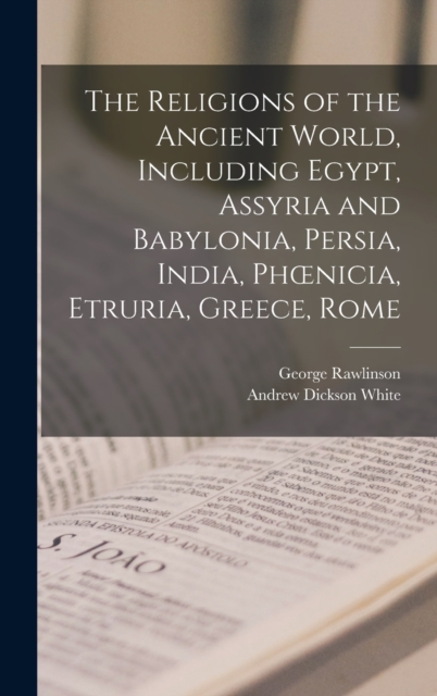 The Religions of the Ancient World, Including Egypt, Assyria and Babylonia, Persia, India, Phoenicia, Etruria, Greece, Rome, Hardback Book