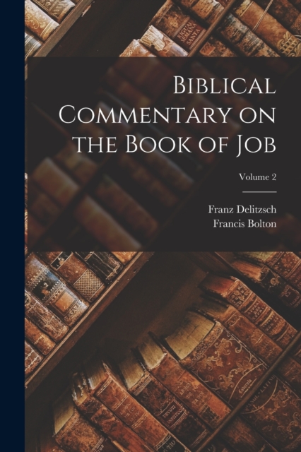 Biblical Commentary on the Book of Job; Volume 2, Paperback / softback Book