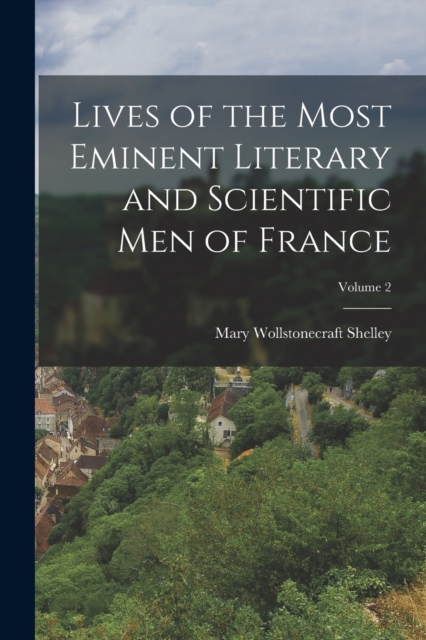 Lives of the Most Eminent Literary and Scientific men of France; Volume 2, Paperback / softback Book