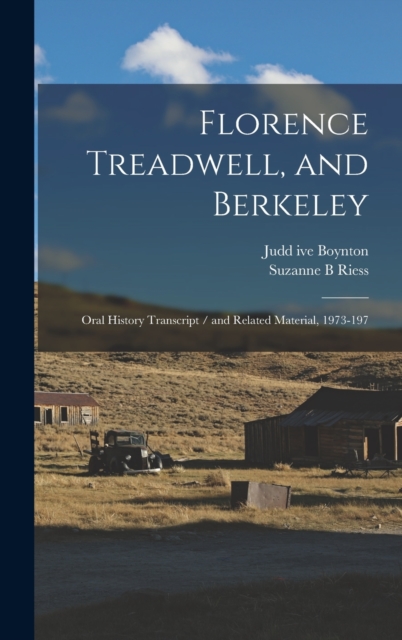 Florence Treadwell, and Berkeley : Oral History Transcript / and Related Material, 1973-197, Hardback Book