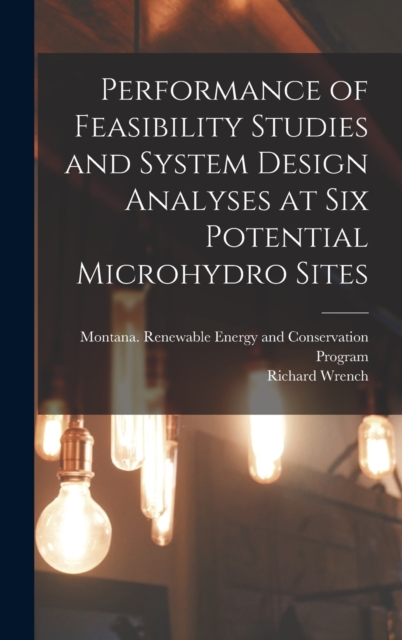 Performance of Feasibility Studies and System Design Analyses at six Potential Microhydro Sites, Hardback Book