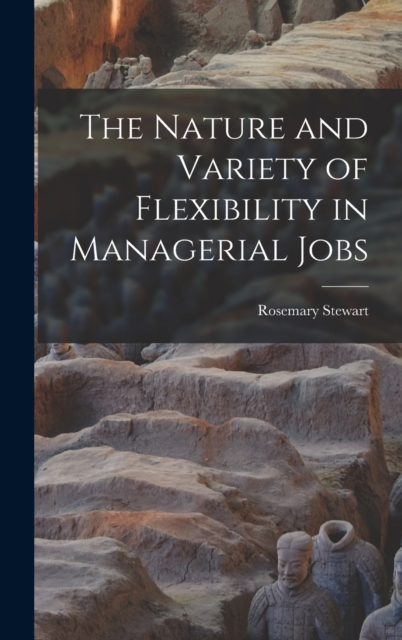 The Nature and Variety of Flexibility in Managerial Jobs, Hardback Book