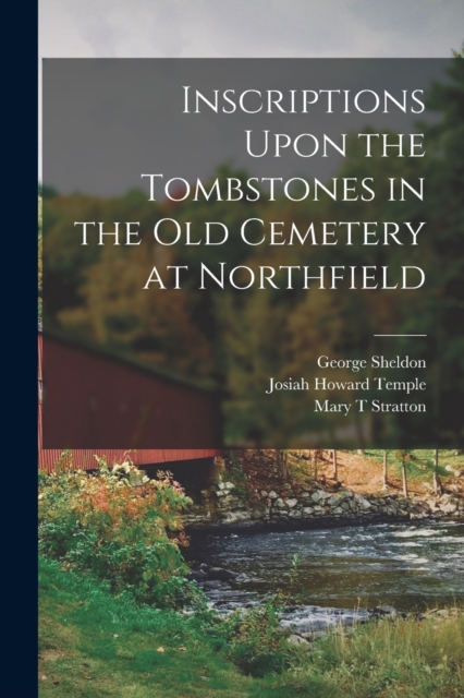 Inscriptions Upon the Tombstones in the old Cemetery at Northfield, Paperback / softback Book