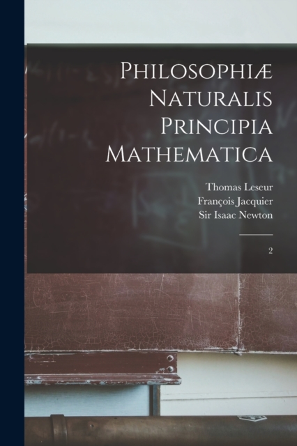 Philosophiæ naturalis principia mathematica : 2, Paperback / softback Book
