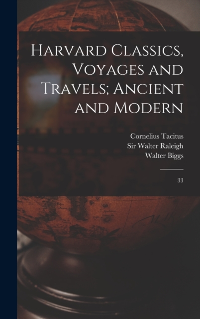 Harvard Classics, Voyages and Travels; Ancient and Modern : 33, Hardback Book