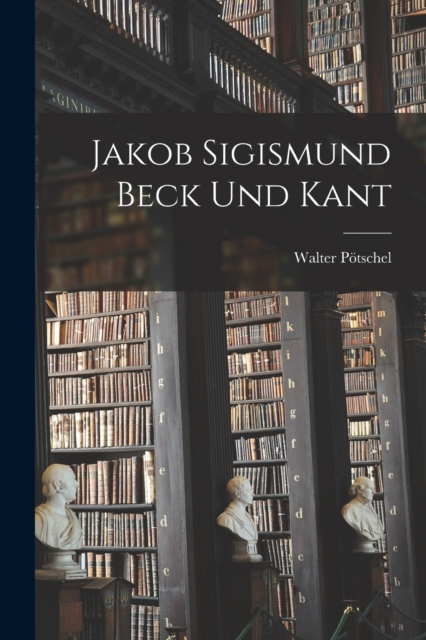 Jakob Sigismund Beck und Kant, Paperback / softback Book