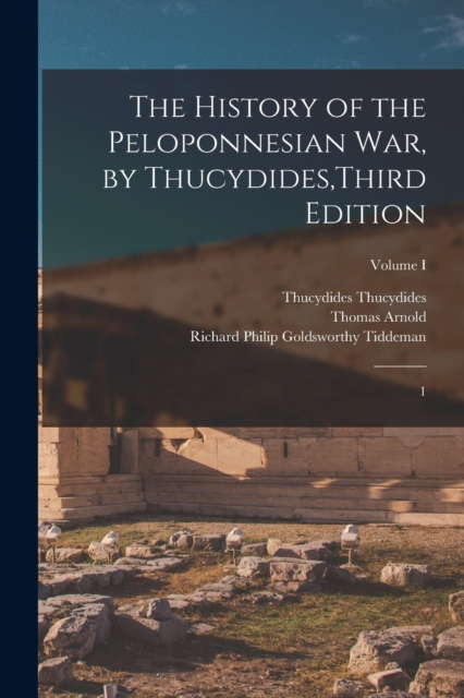 The History of the Peloponnesian War, by Thucydides, Third Edition : 1; Volume I, Paperback / softback Book