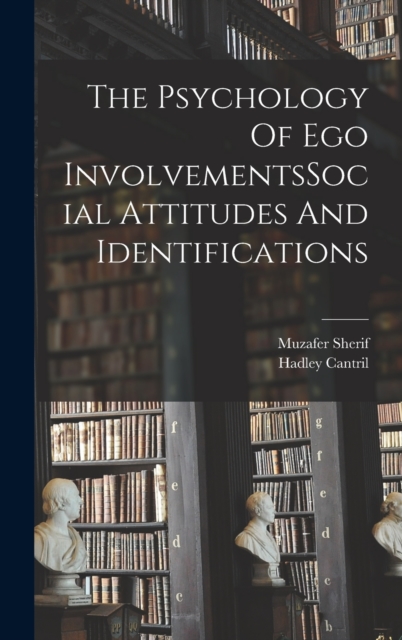 The Psychology Of Ego InvolvementsSocial Attitudes And Identifications, Hardback Book