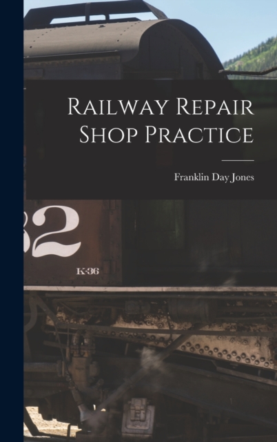 Railway Repair Shop Practice, Hardback Book