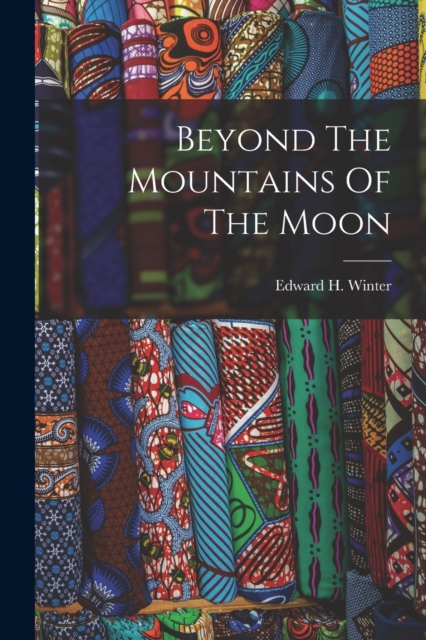 Beyond The Mountains Of The Moon, Paperback / softback Book