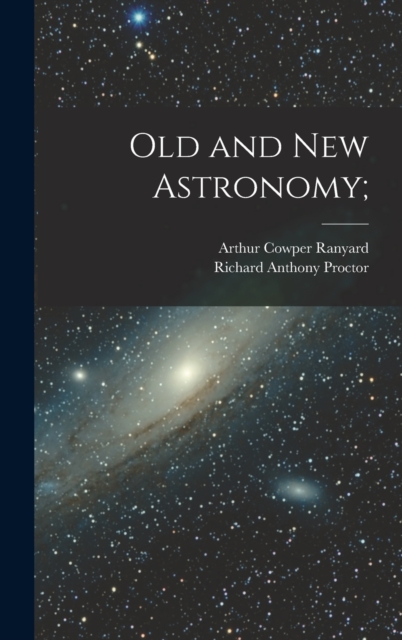 Old and new Astronomy;, Hardback Book