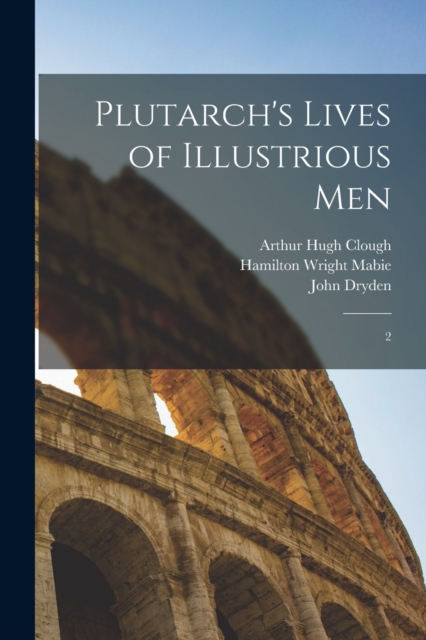 Plutarch's Lives of Illustrious Men : 2, Paperback / softback Book