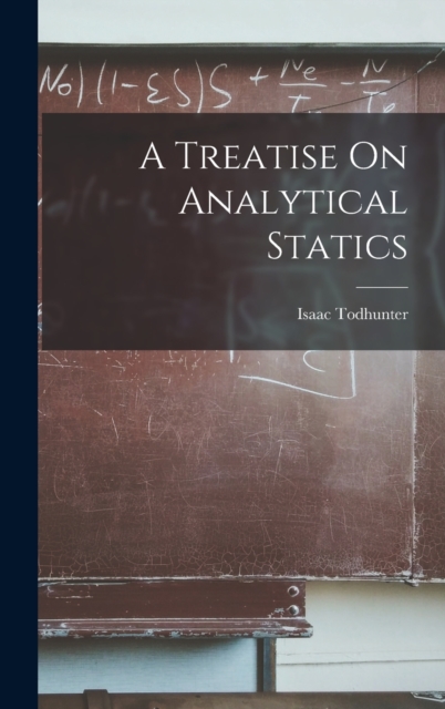 A Treatise On Analytical Statics, Hardback Book