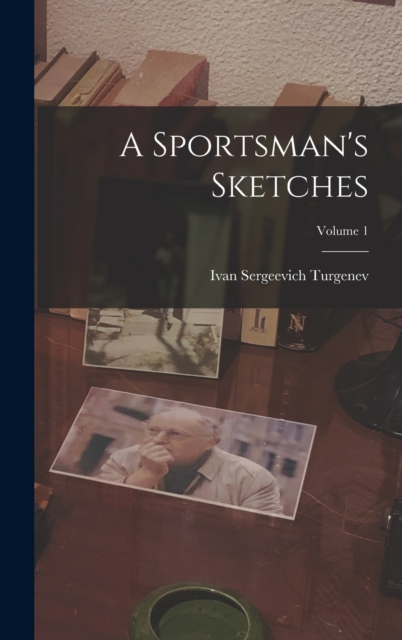 A Sportsman's Sketches; Volume 1, Hardback Book