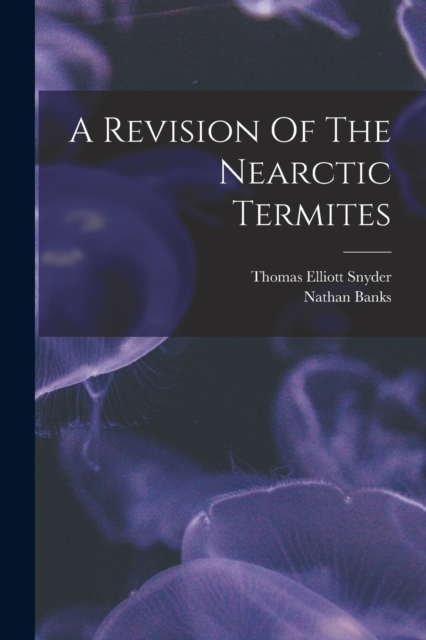 A Revision Of The Nearctic Termites, Paperback / softback Book