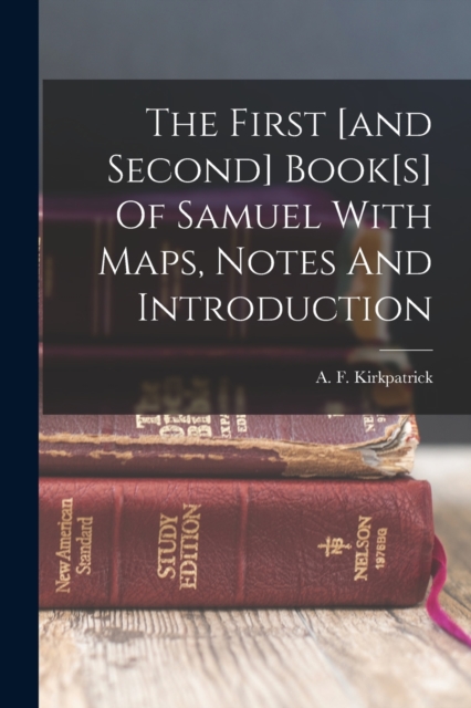 The First [and Second] Book[s] Of Samuel With Maps, Notes And Introduction, Paperback / softback Book