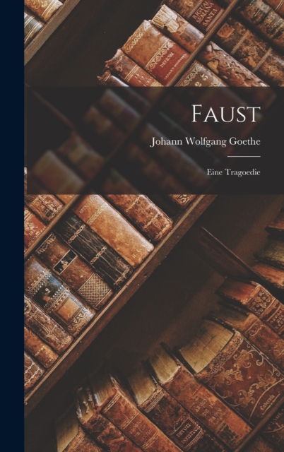 Faust : Eine Tragoedie, Hardback Book